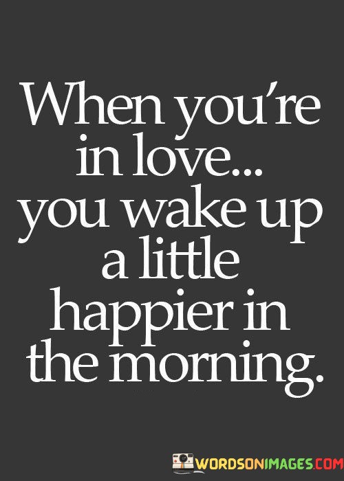 When-Youre-In-Love-You-Wake-Upa-Little-Happier-In-The-Morning-Quotes.jpeg