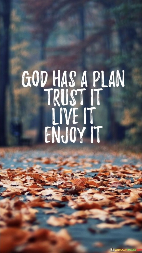 God-Has-A-Plan-Trust-It-Live-It-Enjoy-It-Quotes.jpeg