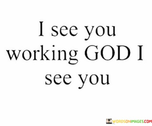 I-See-You-Working-God-I-See-You-Quotes.jpeg