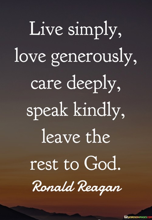 Live-Simply-Love-Generously-Care-Deeply-Speak-Kindly-Quotes.jpeg