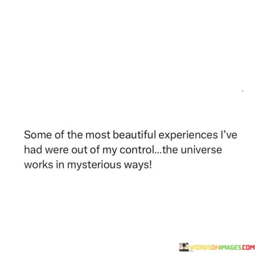 Some Of The Most Beautiful Experiences I've Had Were Out Quotes