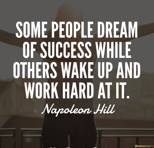 Some People Dream Of Success While Others Wake Up And Quotes