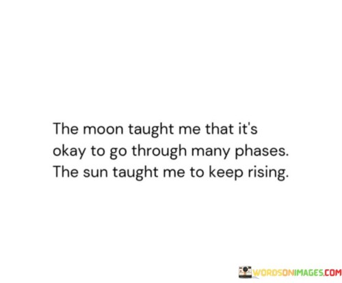 The-Moon-Taught-Me-That-Its-Okay-To-Go-Through-Many-Phases-The-Quotes.jpeg