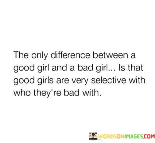 The Only Difference Between A Good Girl And A Bad Girl Quotes