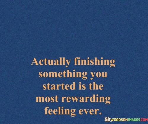 Actually-Finishing-Something-You-Started-Is-The-Most-Quotes.jpeg