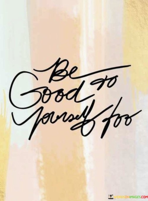 Be-Good-To-Yourself-For-Quotes.jpeg