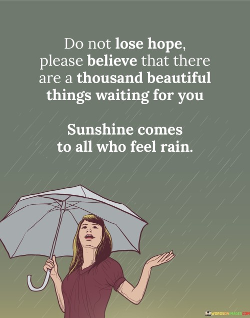 Do-Not-Lose-Hope-Please-Believe-That-There-Are-A-Thousand-Quotes.jpeg