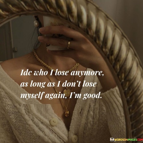 Ide-Who-I-Lose-Anymore-As-Long-As-I-Dont-Lose-Quotes.jpeg