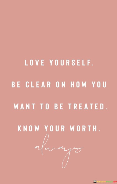 Love-Yourself-Be-Clear-On-How-You-Want-To-Be-Treated-Quotes.jpeg