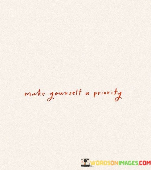 Make-Yourself-A-Priority-Quotes.jpeg