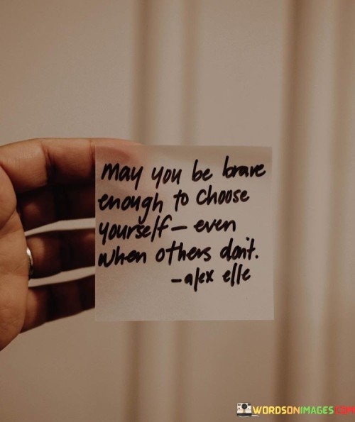 May-You-Be-Brave-Enough-To-Choose-Yourself-Even-Quotes.jpeg