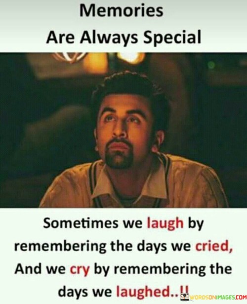 Memories-Are-Always-Special-Sometimes-We-Laugh-By-Remembering-The-Days-We-Cried-Quotes.jpeg