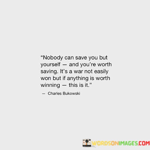 Nobody-Can-Save-You-But-Yourself-And-Youre-Worth-Saving-Quotes.jpeg
