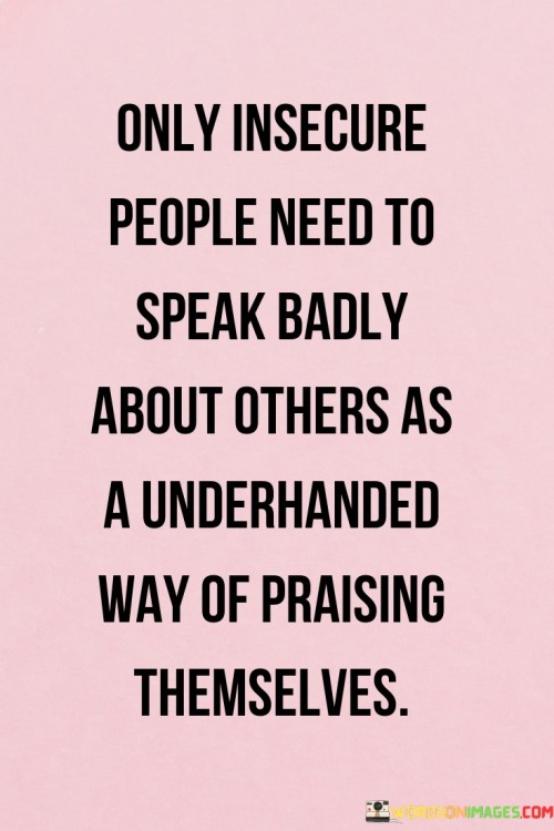 Only-Insecure-People-Need-To-Speak-Badly-About-Others-Quotes.jpeg