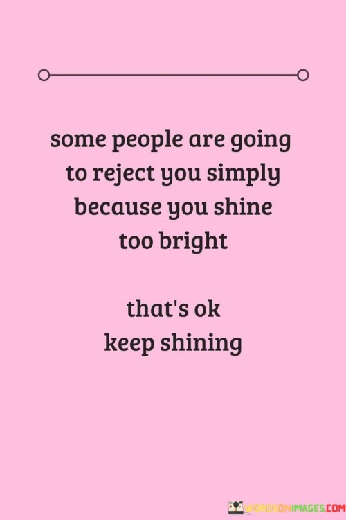 Some-People-Are-Going-To-Reject-You-Simply-Because-Quotes.jpeg