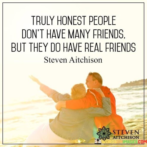 Truly-Honest-People-Dont-Have-Many-Friends-Quotes.jpeg