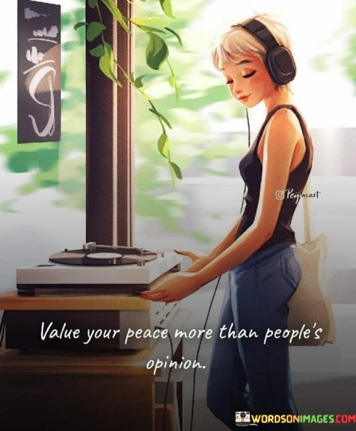 Value-Your-Peace-More-Than-Peoples-Opinion-Quotes.jpeg