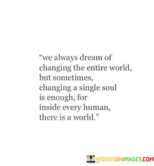 We Always Dream Of Changing The Entire World But Sometimes Changing Quotes