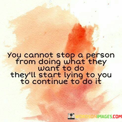 You-Cannot-Stop-A-Person-From-Doing-What-They-Want-Quotes.jpeg