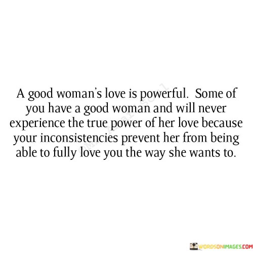 A-Good-Womans-Love-Is-Powerful-Some-Of-You-Have-Quotes.jpeg