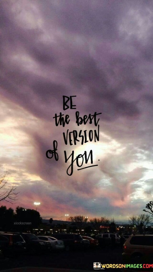 Be-The-Best-Version-Of-You-Quotes.jpeg