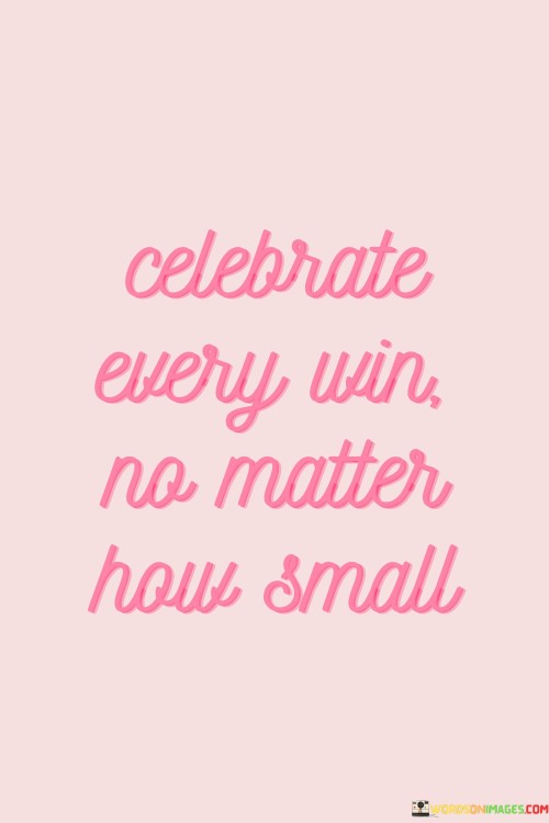 Celebrate-Every-Win-No-Matter-How-Small-Quotes.jpeg