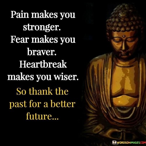 Pain-Makes-You-Stronger-Fear-Makes-You-Braver-Quotes.jpeg