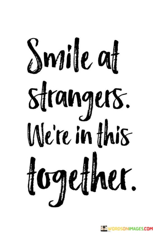 Smile-At-Strangers-Were-In-This-Together-Quotes.jpeg