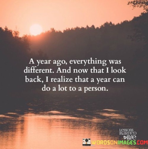A-Year-Ago-Everything-Was-Different-Quotes4783c481264d0191.jpeg