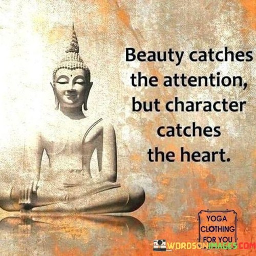 Beauty Catches The Attention But Character Catches The Heart Quotes