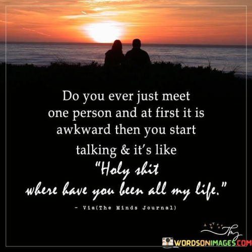 Do-You-Ever-Just-Meet-One-Person-And-At-First-Quotes.jpeg