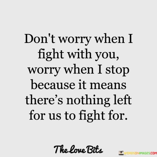 Dont-Worry-When-I-Fight-With-You-Quotes.jpeg
