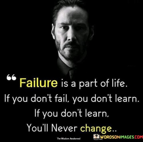 Failure Is A Part Of Life If You Don't Fail Quotes
