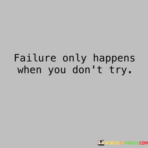 Failure Only Happens When You Don't Quotes