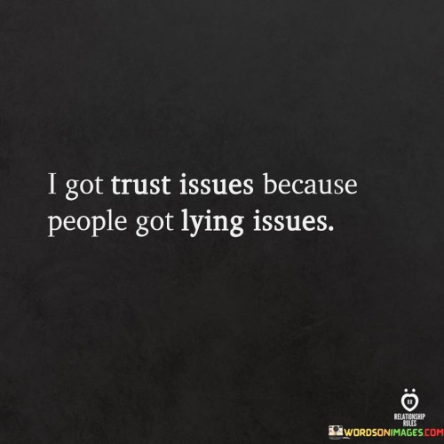 I-Got-Trust-Issues-Because-People-Got-Lying-Issues-Quotes.jpeg