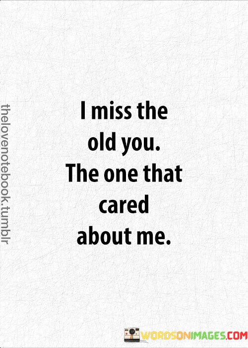 I-Miss-The-Old-The-One-That-Cared-About-Quotes.jpeg