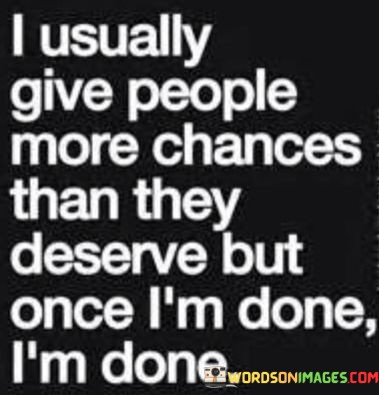 I-Usually-Give-People-More-Chances-Than-They-Deserve-Quotes.jpeg