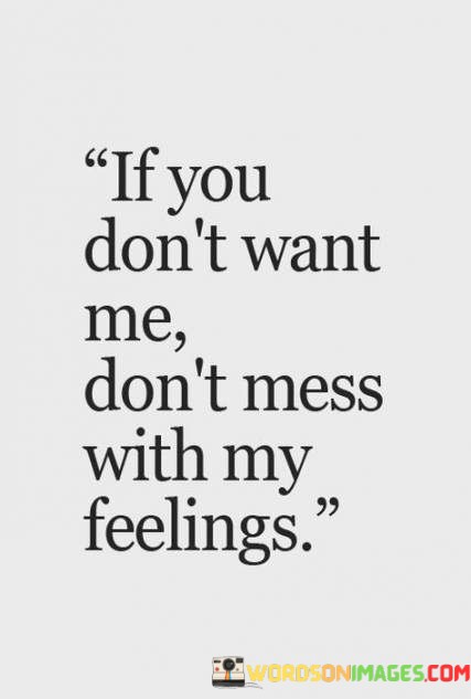 If-You-Dont-Want-Me-Dont-Mess-Quotes.jpeg