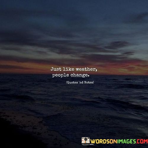 Just-Like-Weather-People-Change-Quotes.jpeg