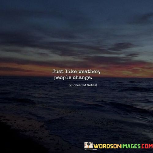 Just-Like-Weather-People-Change-Quotes22b75ee401630b97.jpeg