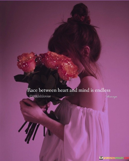 Race-Between-Heart-And-Mind-Is-Endless-Quotes80e7c47adfcfa8de.jpeg