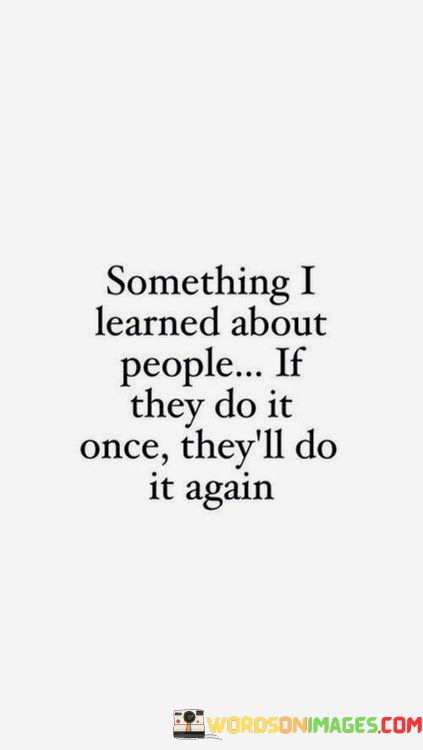 Something-I-Learned-About-People-If-They-Do-It-Quotesfb9c4938401b9415.jpeg