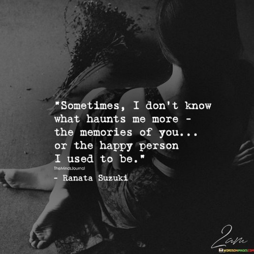 Sometimes-I-Dont-Know-What-Haunts-Me-More-Quotes84ebb6385b79b028.jpeg