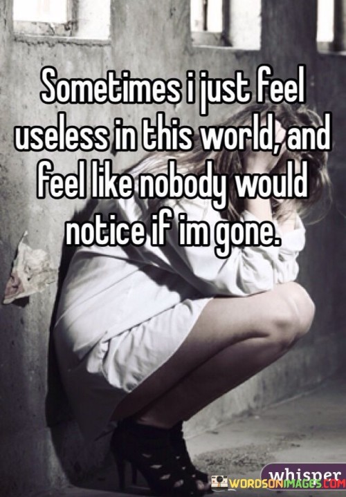 Sometimes-I-Just-Feel-Unless-In-This-World-Quotes7cab0741d461ac91.jpeg