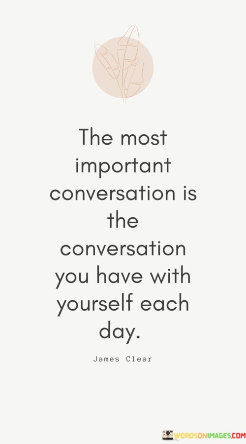 The-Most-Important-Conversation-Is-The-Conversation-You-Have-With-Yourself-Quotes.jpeg