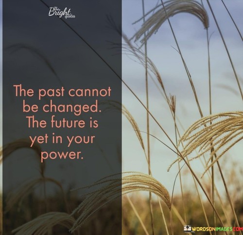 The-Past-Cannot-Be-Changed-The-Future-Quotes.jpeg