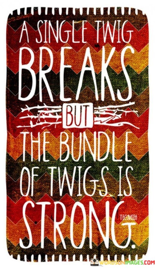 A-Single-Twig-Breaks-But-The-Bundle-Of-Twigs-Is-Strong-Quotes.jpeg