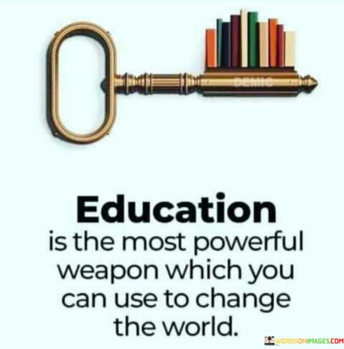 Education-Is-The-Most-Powerful-Weapon-Which-You-Can-Use-Quotes.jpeg