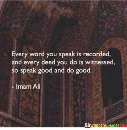 Every World You Speak Is Recorded And Every Deed You Quotes