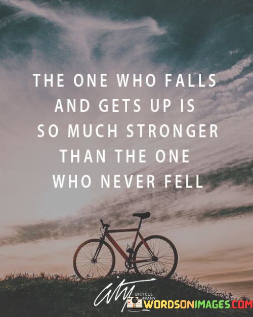 The-One-Who-Falls-And-Gets-Up-Is-So-Much-Stronger-Than-The-One-Quotes.jpeg